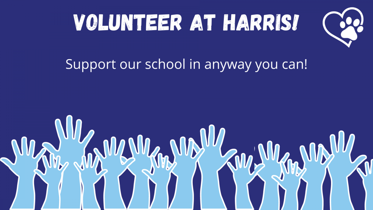 Volunteer at Harris! Support our school in anyway you can!